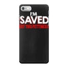 i'm saved but this pettiness iPhone 7 Case