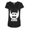 man beard funny mens Maternity Scoop Neck T-shirt