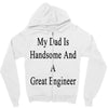 my dadis handsome and a great engineer Zipper Hoodie