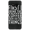 first i drink the coffee Samsung Galaxy S8 Case