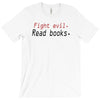 fight evil read books T-Shirt