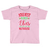 jolliest bunch of elves this side of the nuthouse Toddler T-shirt