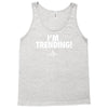 i'm trending! Tank Top