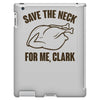 save the neck for me, clark iPad 3 and 4 Case
