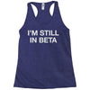 i'm still in beta Racerback Tank