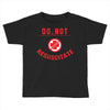 do not resuscitate Toddler T-shirt
