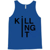 killing it Tank Top