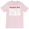 gangster rap made me do it T-Shirt
