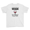 i could give up wine Youth Tee