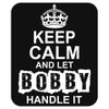 Keep Calm And Let Bobby Handle It Mousepad