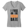 i fuck on the first date Women's V-Neck T-Shirt