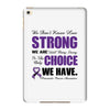 we don't know how strong we are until being strong is the only choice iPad Mini 4 Case