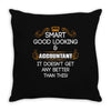 Smart Good Looking Accountant Doesnt Get Better Than This Throw Pillow
