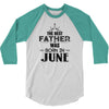 The Best Father Was Born In June 3/4 Sleeve Shirt