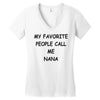 my favorite people call me nana Women's V-Neck T-Shirt