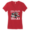 still plays with trucks family matching Women's V-Neck T-Shirt