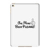One More Beer Please iPad Mini 4