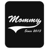 Mommy Since 2013 Mousepad