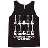 choose your weapon funny Tank Top