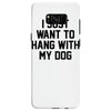 i just want to hang with my dog Samsung Galaxy S8