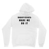 daddyissues made me do it Unisex Hoodie