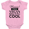 please i was vegan before it was cool Baby Bodysuit