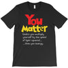 you matter T-Shirt