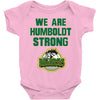 We Are Humboldt Strong Baby Bodysuit