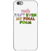 this isn't even my final form iPhone 6/6s Case