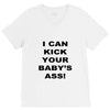 i can kick your babys ass V-Neck Tee