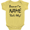 because i'm name that's why! Baby Bodysuit