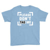 Please Don't Tag Me Youth Tee