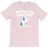 believe in yourself (and unicorns) T-Shirt