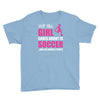 all this girl cares about is soccer and like maybe 3 people Youth Tee