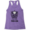 I am A Lawyer Of Course I am Crazy Do You Think A Sane Person  Would D Racerback Tank