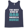 the best kind of dad raises a nurse Tank Top