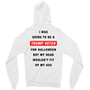i was going to be a trump voter for halloween but my head wouldn't fit Zipper Hoodie