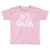 Only the Best Dads get Promoted to Papa Toddler T-shirt