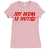 my mom is hot Ladies Fitted T-Shirt