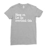 hang on let me overthink this Ladies Fitted T-Shirt
