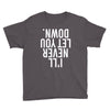 i'll never let you down Youth Tee