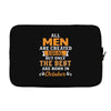 All Men Are Created Equal But Only The Best Are Born In October Laptop sleeve