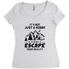It's Not Just A Hobby It Is My Escape From Reality Women's Triblend Scoop T-shirt