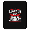 Legends Are Born In January Mousepad