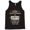 Smart Good Looking History Teacher Doesnt Get Better Than Tank Top