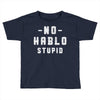 No Hablo Stupid Toddler T-shirt