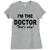 i'm the doctor that's why Ladies Fitted T-Shirt