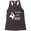 im here for the boos Racerback Tank