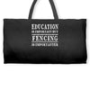education is important but fencing is importanter Weekender Totes