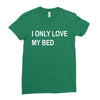 i only love my bed Ladies Fitted T-Shirt